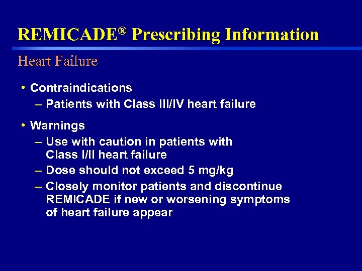 REMICADE® Prescribing Information Heart Failure • Contraindications – Patients with Class III/IV heart failure