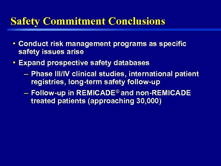 Safety Commitment Conclusions • Conduct risk management programs as specific safety issues arise •