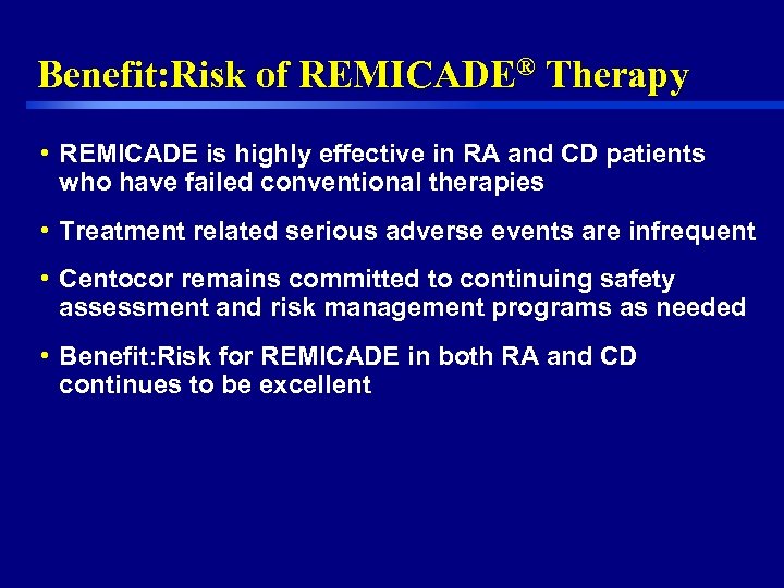 Benefit: Risk of REMICADE® Therapy • REMICADE is highly effective in RA and CD