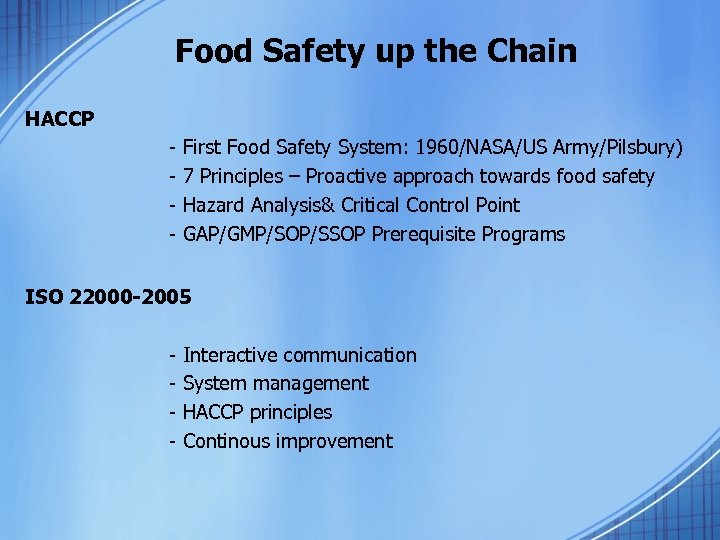 Food Safety up the Chain HACCP - First Food Safety System: 1960/NASA/US Army/Pilsbury) 7
