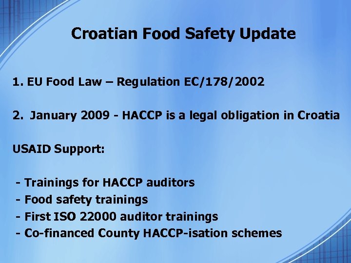 Croatian Food Safety Update 1. EU Food Law – Regulation EC/178/2002 2. January 2009