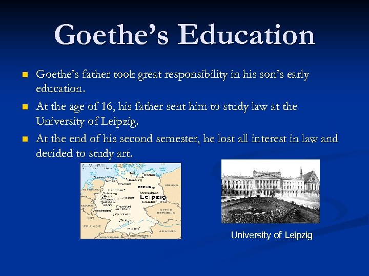 Goethe’s Education n Goethe’s father took great responsibility in his son’s early education. At