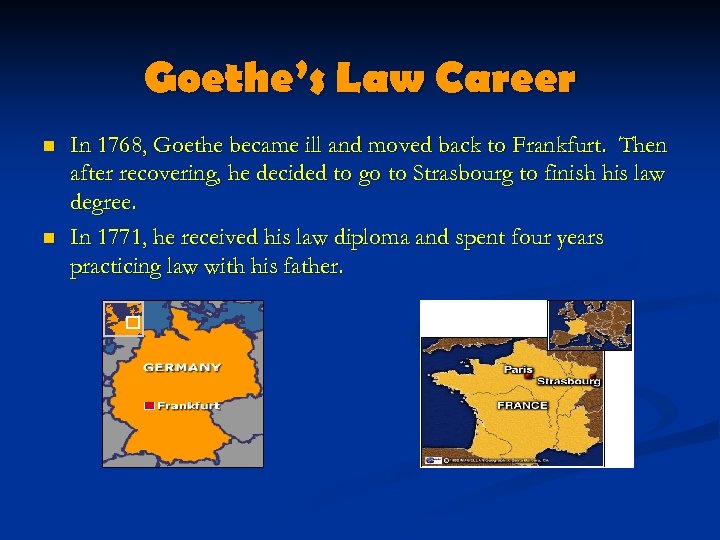 Goethe’s Law Career n n In 1768, Goethe became ill and moved back to