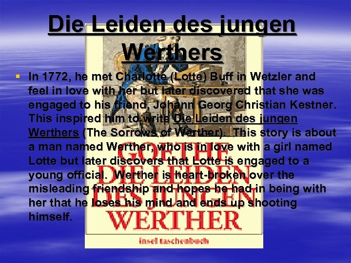 Die Leiden des jungen Werthers § In 1772, he met Charlotte (Lotte) Buff in