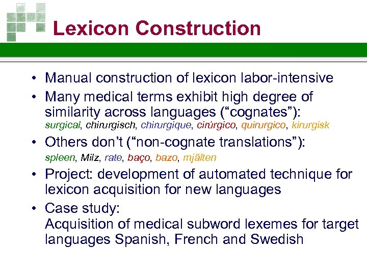 Lexicon Construction • Manual construction of lexicon labor-intensive • Many medical terms exhibit high