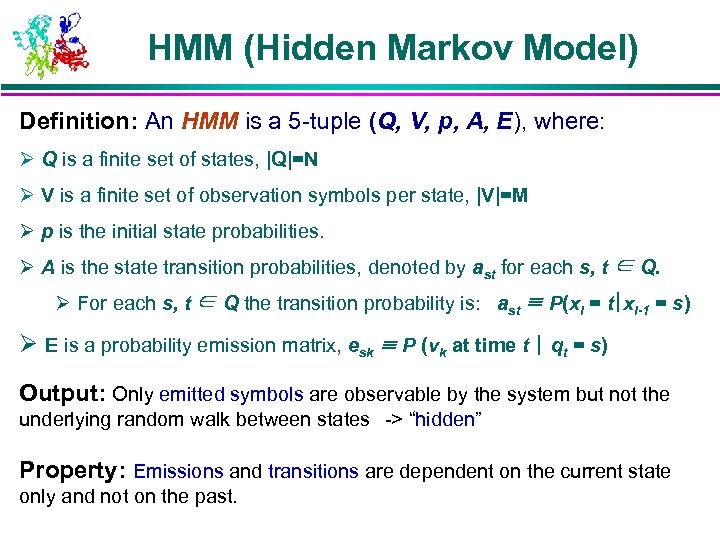 HMM (Hidden Markov Model) Definition: An HMM is a 5 -tuple (Q, V, p,