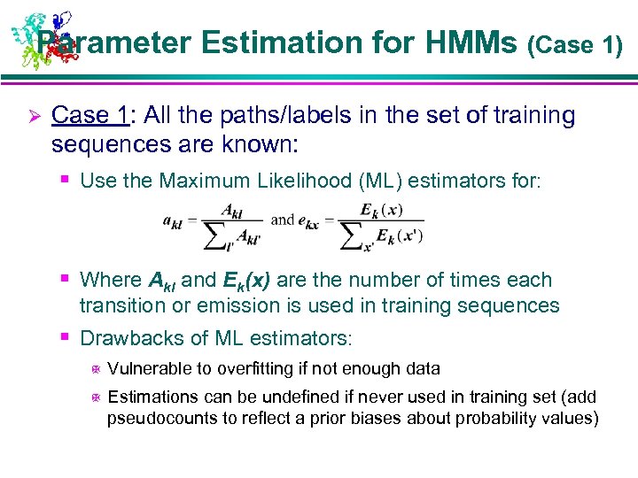 Parameter Estimation for HMMs (Case 1) Ø Case 1: All the paths/labels in the