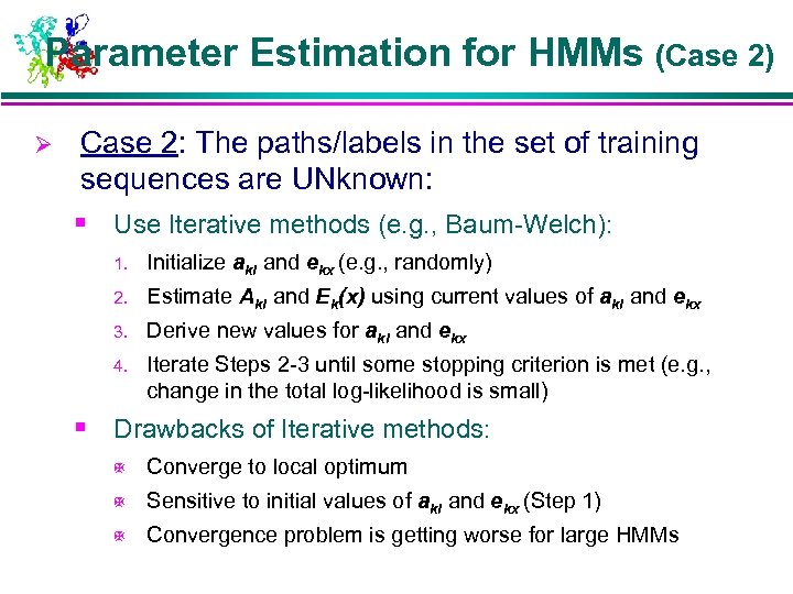 Parameter Estimation for HMMs (Case 2) Ø Case 2: The paths/labels in the set