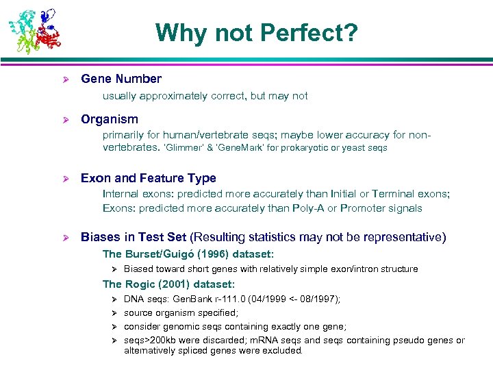 Why not Perfect? Ø Gene Number usually approximately correct, but may not Ø Organism