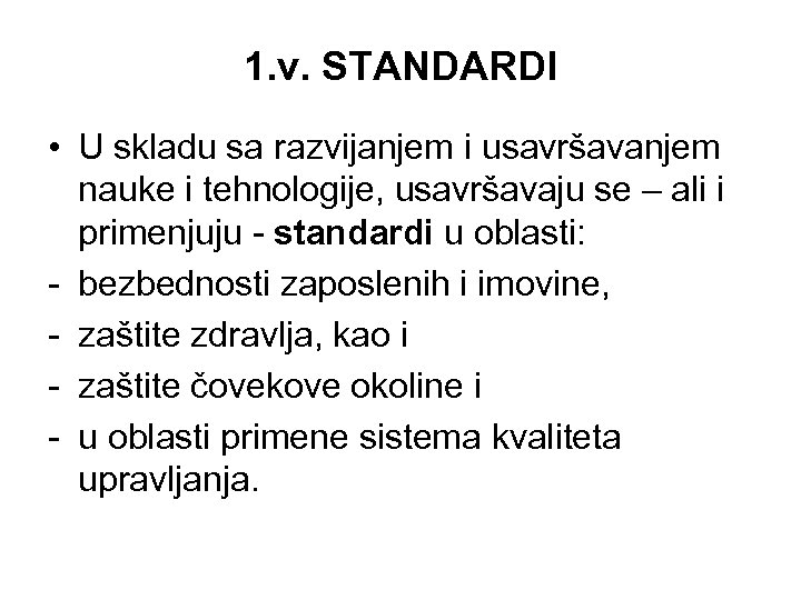 1. v. STANDARDI • U skladu sa razvijanjem i usavršavanjem nauke i tehnologije, usavršavaju