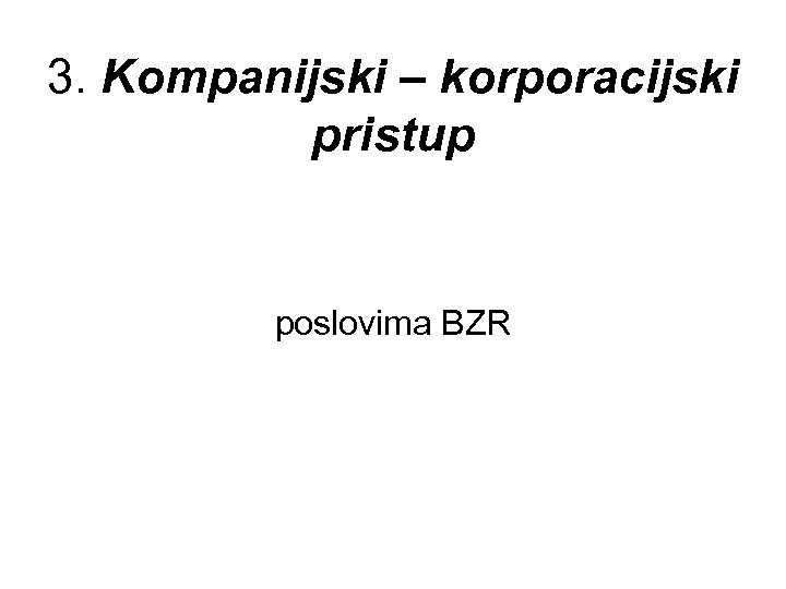 3. Kompanijski – korporacijski pristup poslovima BZR 