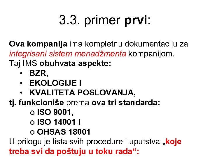 3. 3. primer prvi: Ova kompanija ima kompletnu dokumentaciju za integrisani sistem menadžmenta kompanijom.