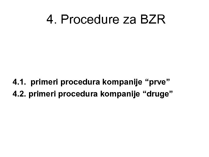 4. Procedure za BZR 4. 1. primeri procedura kompanije “prve” 4. 2. primeri procedura