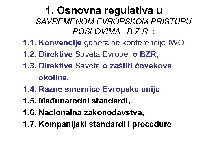 1. Osnovna regulativa u SAVREMENOM EVROPSKOM PRISTUPU POSLOVIMA B Z R : 1. 1.