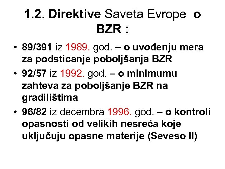 1. 2. Direktive Saveta Evrope o BZR : • 89/391 iz 1989. god. –