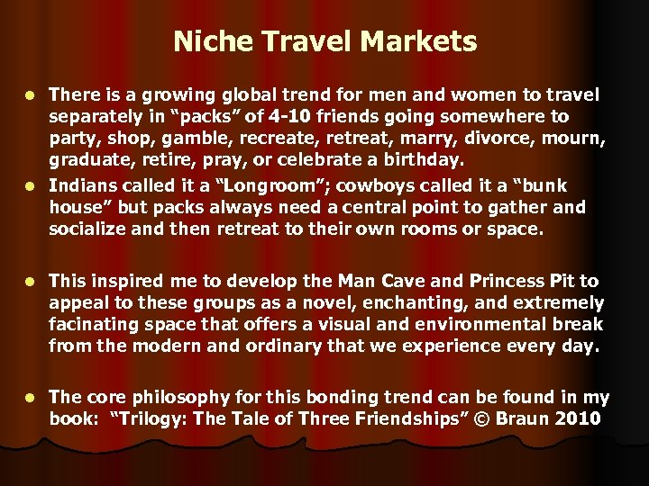 Niche Travel Markets There is a growing global trend for men and women to