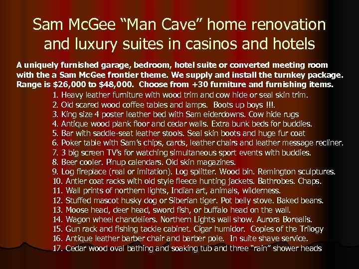Sam Mc. Gee “Man Cave” home renovation and luxury suites in casinos and hotels