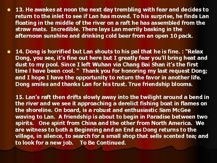 l 13. He awakes at noon the next day trembling with fear and decides