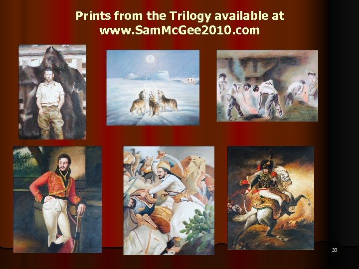 Prints from the Trilogy available at www. Sam. Mc. Gee 2010. com 15 March