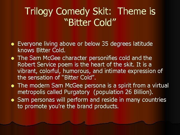 Trilogy Comedy Skit: Theme is “Bitter Cold” l l Everyone living above or below