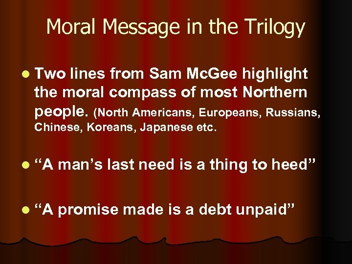 Moral Message in the Trilogy l Two lines from Sam Mc. Gee highlight the