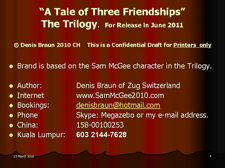  “A Tale of Three Friendships” The Trilogy. For Release in June 2011 ©