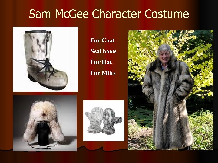 Sam Mc. Gee Character Costume Fur Coat Seal boots Fur Hat Fur Mitts 