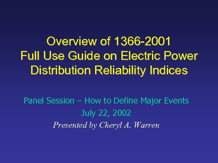 Overview of 1366 -2001 Full Use Guide on Electric Power Distribution Reliability Indices Panel