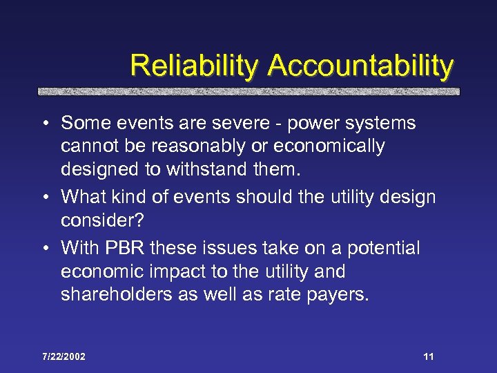 Reliability Accountability • Some events are severe - power systems cannot be reasonably or