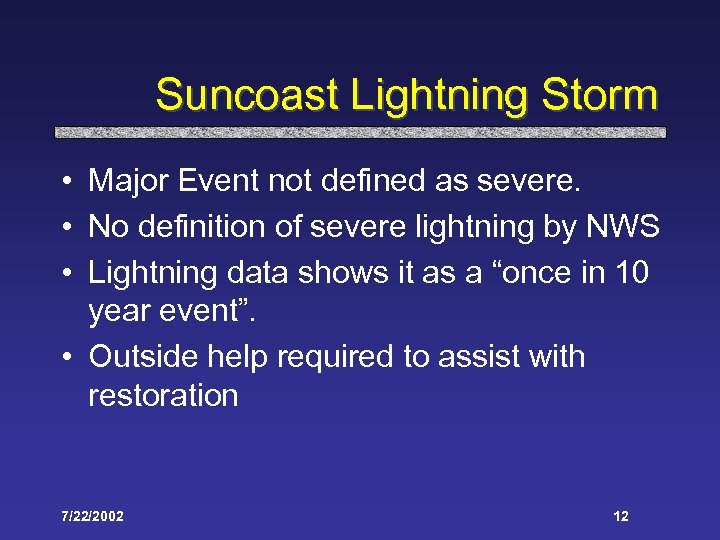 Suncoast Lightning Storm • Major Event not defined as severe. • No definition of