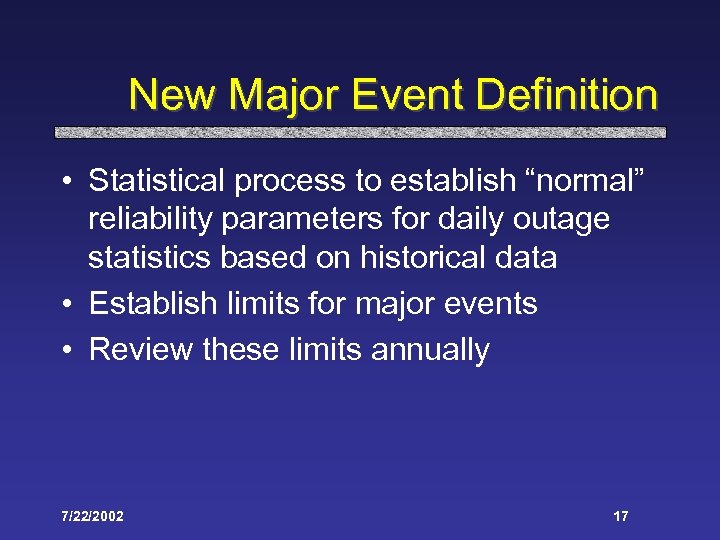 New Major Event Definition • Statistical process to establish “normal” reliability parameters for daily