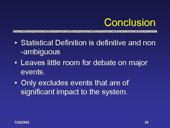 Conclusion • Statistical Definition is definitive and non -ambiguous • Leaves little room for