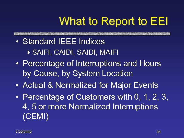 What to Report to EEI • Standard IEEE Indices 4 SAIFI, CAIDI, SAIDI, MAIFI