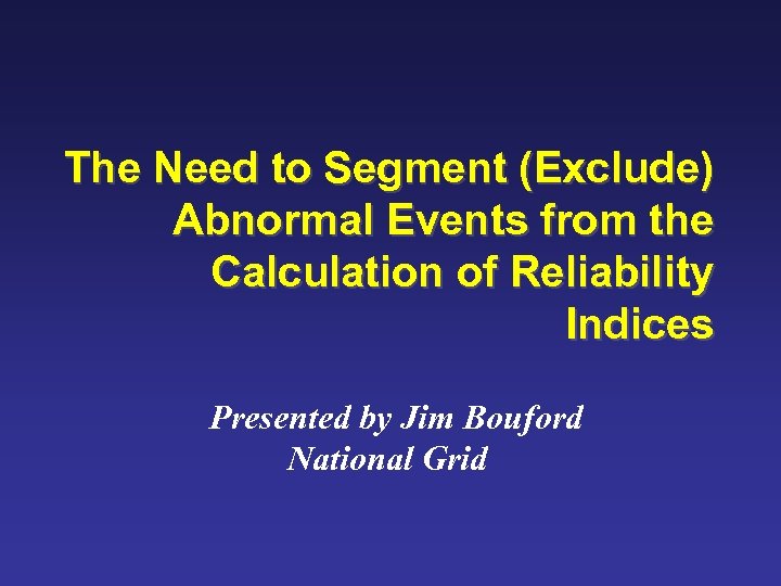 The Need to Segment (Exclude) Abnormal Events from the Calculation of Reliability Indices Presented