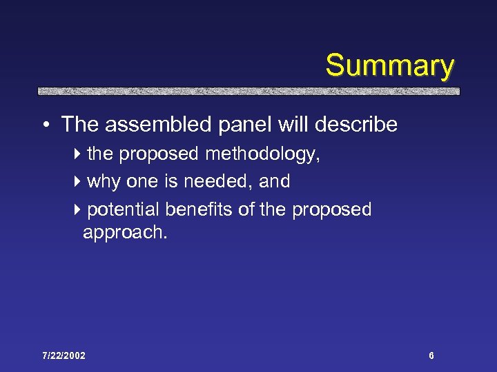 Summary • The assembled panel will describe 4 the proposed methodology, 4 why one