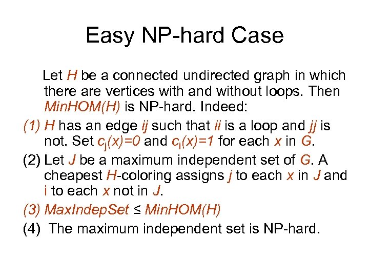 Easy NP-hard Case Let H be a connected undirected graph in which there are