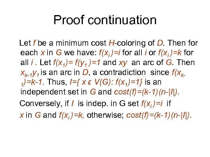 Proof continuation Let f be a minimum cost H-coloring of D. Then for each