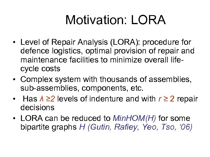 Motivation: LORA • Level of Repair Analysis (LORA): procedure for defence logistics, optimal provision
