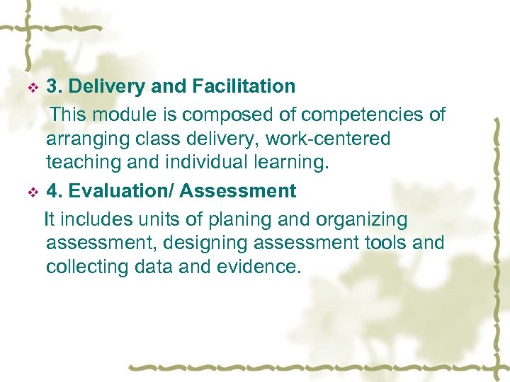 3. Delivery and Facilitation This module is composed of competencies of arranging class delivery,