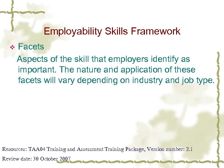 Employability Skills Framework v Facets Aspects of the skill that employers identify as important.