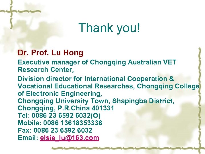 Thank you! Dr. Prof. Lu Hong Executive manager of Chongqing Australian VET Research Center,