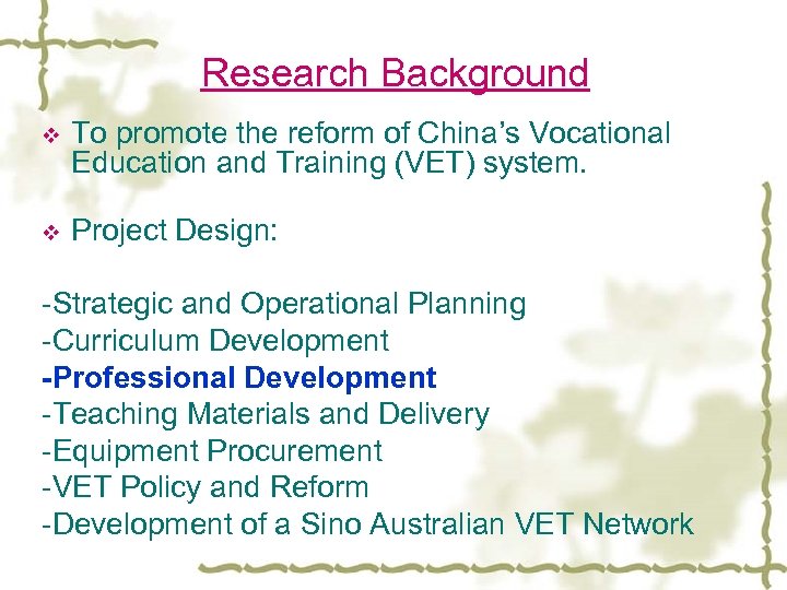 Research Background v To promote the reform of China’s Vocational Education and Training (VET)