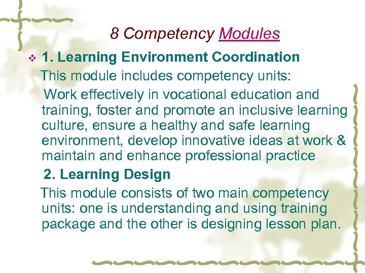 8 Competency Modules v 1. Learning Environment Coordination This module includes competency units: Work