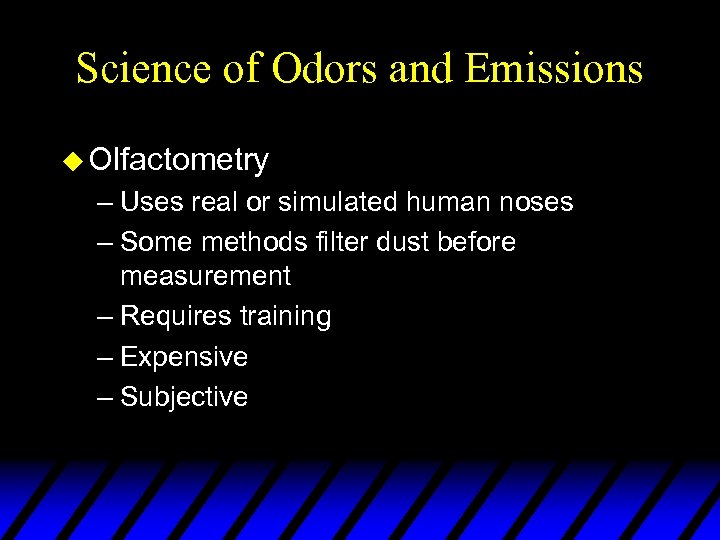 Science of Odors and Emissions u Olfactometry – Uses real or simulated human noses