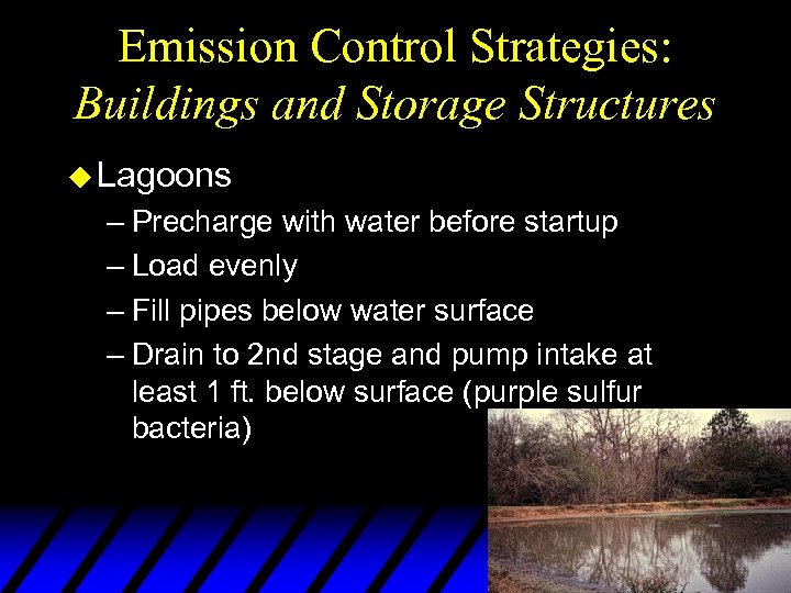 Emission Control Strategies: Buildings and Storage Structures u Lagoons – Precharge with water before