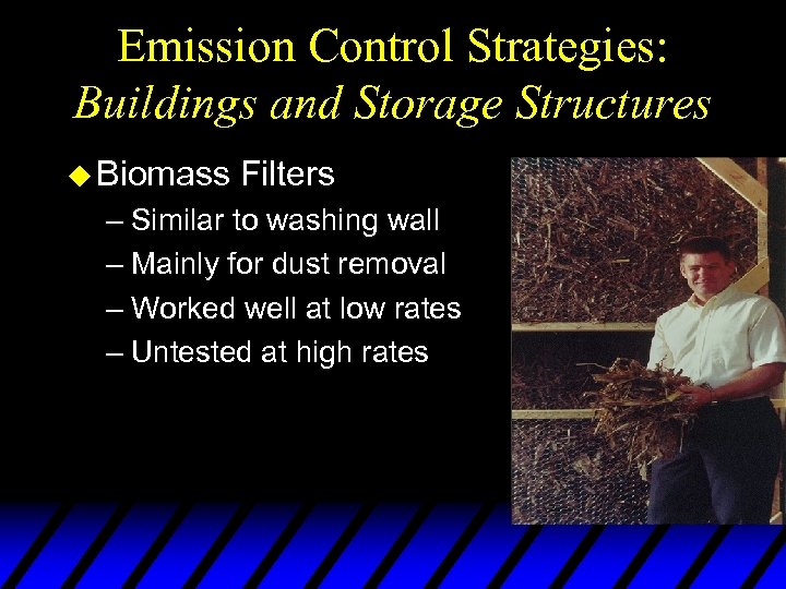 Emission Control Strategies: Buildings and Storage Structures u Biomass Filters – Similar to washing