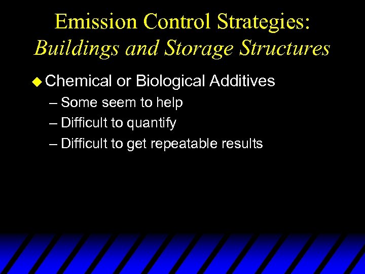 Emission Control Strategies: Buildings and Storage Structures u Chemical or Biological Additives – Some