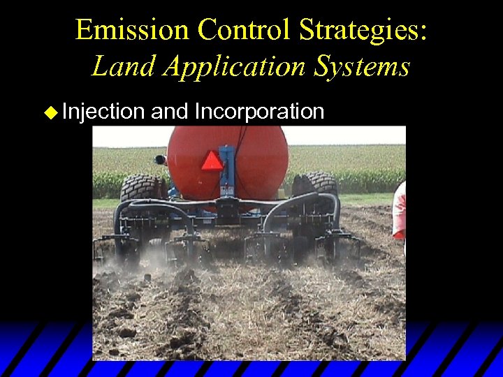 Emission Control Strategies: Land Application Systems u Injection and Incorporation 