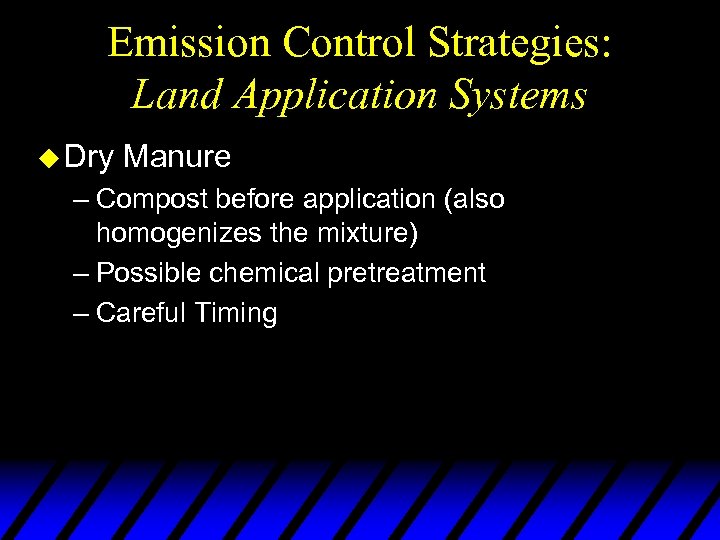 Emission Control Strategies: Land Application Systems u Dry Manure – Compost before application (also