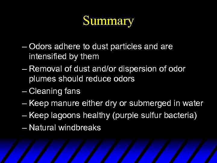 Summary – Odors adhere to dust particles and are intensified by them – Removal